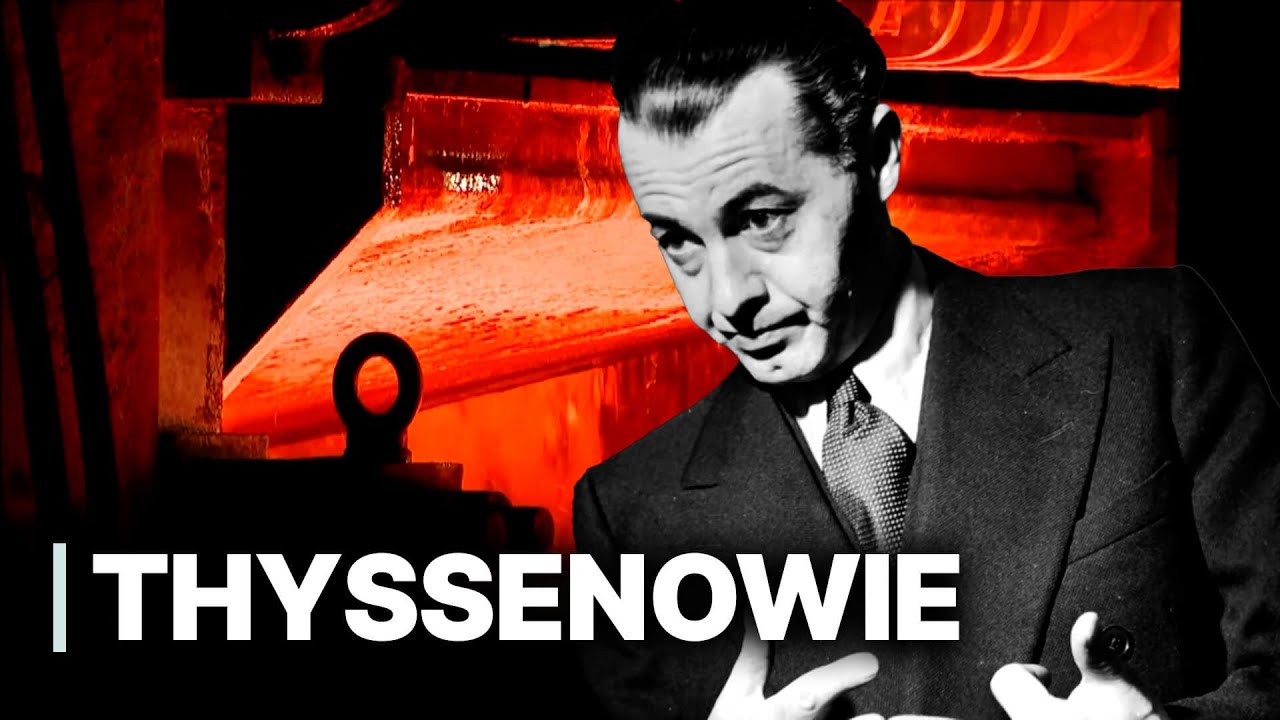 Niemieckie dynastie - Thyssenowie | potęga, zdrada i sztuka | Dynastia bogactwa i tajemnic