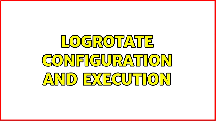 logrotate configuration and execution