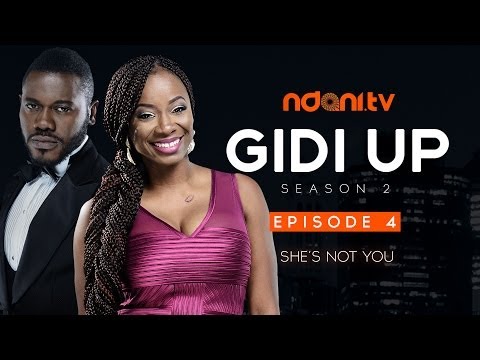 Gidi Up Season 2: Episode 4 - She's Not You