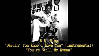 Video thumbnail of "■ B.B. King - "Darlin' You Know I Love You" (Instrumental) "You're Still My Woman""