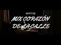 MIX CORAZON DE LA CALLE (Visualizer) | Nada Es Eterno, Se Apagó La Llama, Mi Amor Es Pobre, Llorarás