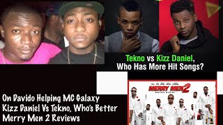 On Davido Helping MC Galaxy X Kizz Daniel Vs Tekno, Who’s Better X Merry Men 2 Reviews