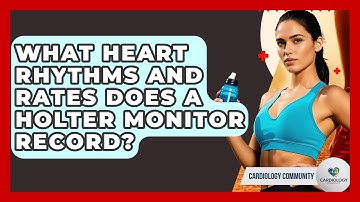What Heart Rhythms And Rates Does A Holter Monitor Record? - Cardiology Community