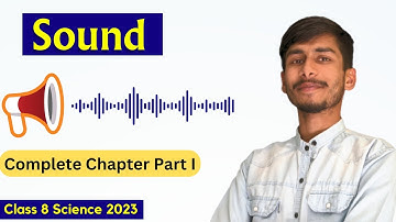 SOUND Class 8 Science FULL EXPLANATION Part 1 | Class 8 Science Chapter Sound