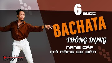Học nhảy BACHATA: Hướng dẫn 6 bước thông dụng -  Nâng cấp kỹ năng cơ bản | DANCE PASSION
