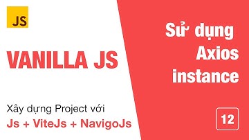 ECMA 12  : Sử dụng instance trong thư viện Axios
