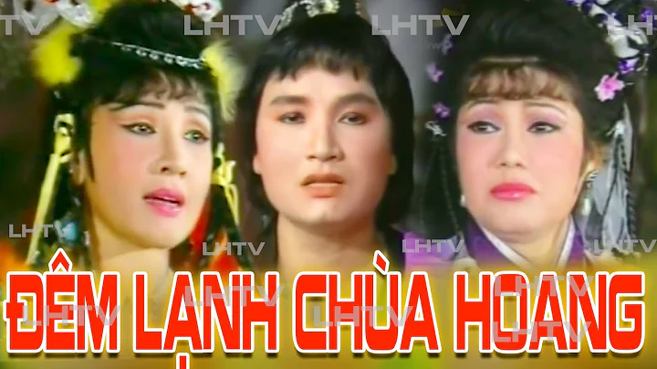 Cải Lương Thời Hoàng Kim : Đêm Lạnh Chùa Hoang - Minh Vương Lệ Thủy, Phượng Liên, Thanh Thanh Tâm