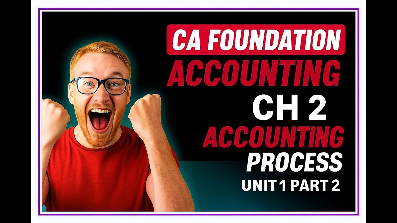CA Foundation Chapter 2: Accounting Process | Unit 1 Part 2 | Journal ...