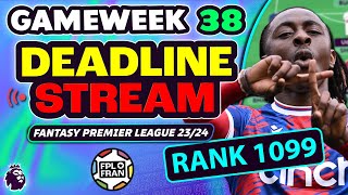 FPL GW38 DEADLINE STREAM | RANK: 1099 - First Top 1K?! | Fantasy Premier League Tips