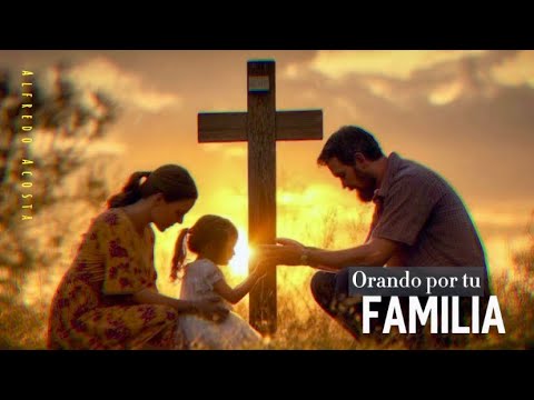Oración por la familia – Deja que Dios visite tu hogar hoy - YouTube