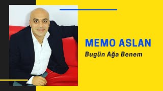 Memo Aslan - Bugün Ağa Benem Resimi