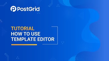 [Tutorial] - PostGrid Print & Mail - How to Use Template Editor