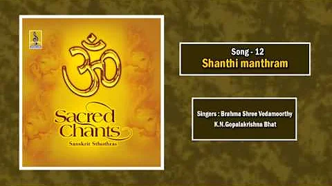 Shanthi manthram - Sacred Chants by Brahma Shree Vedamoorthy K.N.Gopalakrishna Bhat