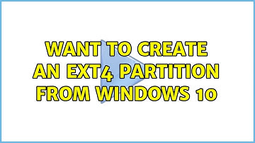Want to create an ext4 partition from windows 10 (2 Solutions!!)
