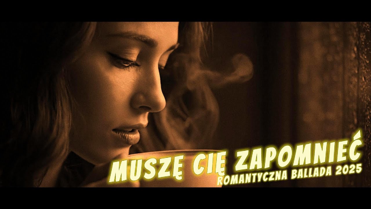 Muszę Cię zapomnieć -HIT Ballada 2025💕