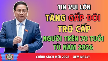 Tin Vui Lớn 2026: Tăng Gấp Đôi Trợ Cấp Cho Người Trên 70 Tuổi? | Những Điều Cần Biết