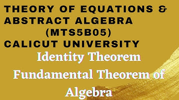 Video-04|Identity Theorem| Fundamental Theorem of Algebra|