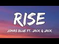 Jonas Blue - Rise (Lyrics) ft. Jack & Jack