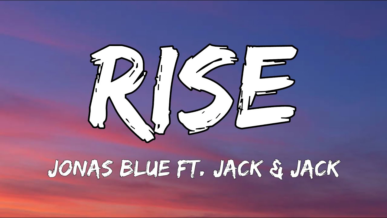 Jonas Blue - Rise (Lyrics) ft. Jack & Jack