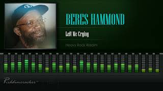 Beres Hammond - Left Me Crying (Heavy Rock Riddim) [HD]