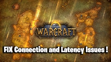 FIX Connection and Latency Issues in World or Warcraft 2019 !