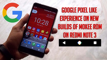 Google Pixel like experience on Redmi Note 3 / MokeeROM Review