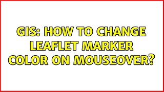GIS: How to change Leaflet marker color on mouseover? (5 Solutions!!)