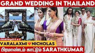 Varalakshmi Sarathkumar திருமணத்தில் இவ்ளோ பிரமாண்டமா  | Thailand Wedding | Nicholas Sachdev