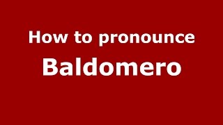 How to pronounce Baldomero (Colombian Spanish/Colombia)  - PronounceNames.com