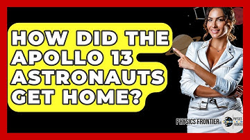 How Did The Apollo 13 Astronauts Get Home? - Physics Frontier