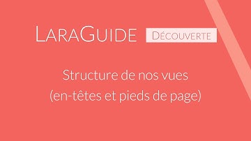 [LaraGuide 008] Structure de nos vues Laravel (en-têtes et pieds de page)