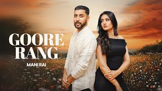 Goore Rang (Official Music Video) Mani Rai