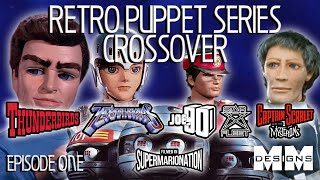 Retro-Puppet Series Crossover Episode 1 60S - 80S Gerry Anderson - Supermarionation - Uk