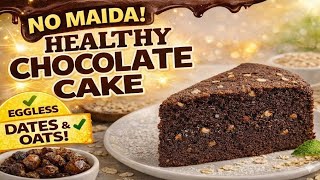 Healthy Chocolate Cake WITHOUT Maida | Eggless Dates & Oats Cake | Super Moist