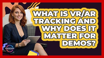 What Is VR/AR Tracking And Why Does It Matter For Demos? - Conventions Network