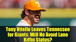 Tony Vitello Leaves Tennessee for Giants: Will He Avoid Lane Kiffin Status?