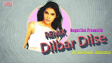 Dilbar Dilse Remix I Vaishali Samant I Sagarika Retro