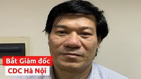 Bộ Công an bắt Giám đốc CDC Hà Nội Nguyễn Nhật Cảm - PLO