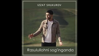 Izzat Shukurov - Rasulullohni Sog'inganda