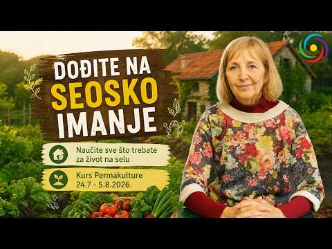 Nataša Vukićević - DOĐITE NA SEOSKO IMANJE - Kurs Permakulture - 2026 - Zlatno doba