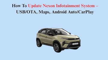 How To Update Nexon Infotainment System – USB/OTA, Maps, Android Auto/CarPlay
