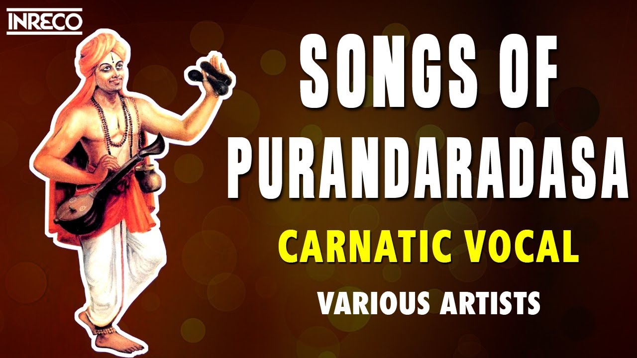 SONGS OF PURANDARADASA  Carnatic CLassicals by DrMBalamuralikrishna Jayashri Priya Sisters etc