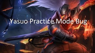 Yasuo Practice mode VISUAL bug!