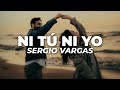 Sergio Vargas - Ni Tú Ni Yo (Letra)