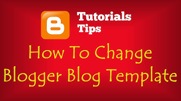 How To Change Blogger Blog Template ( Tutorial )