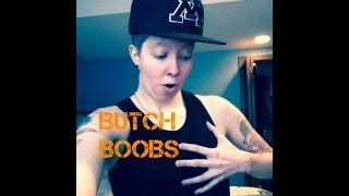 Butch Boobs
