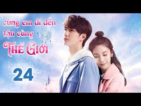 Video CÙNG EM ĐI ĐẾN TẬN CÙNG THẾ GIỚI - Tập 24 | Siêu Phẩm... - youtube