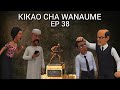KIKAO CHA WANAUME EP 38 