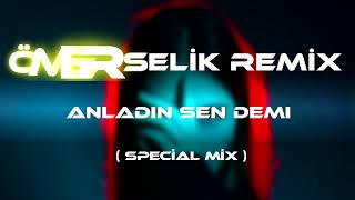 Ömer Selik - Anladın Sen Demi Special Mix - Remix Izlılaraözel