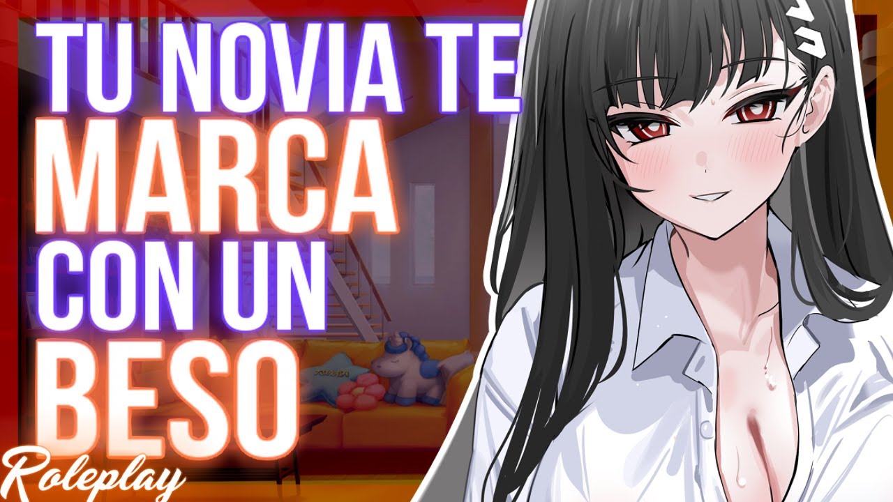 ASMR Roleplay |💕💋Tu novia te MARCA con un BESO💋💕 |Español